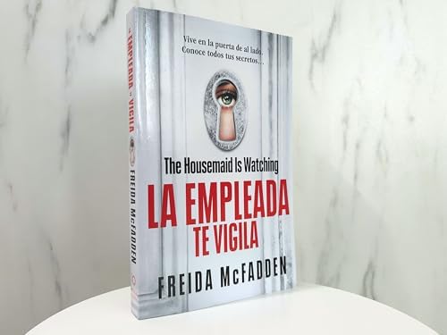 The Housemaid Is Watching (La empleada te vigila) Spanish Edition (LA EMPLEADA / THE HOUSEMAID) by Freida McFadden