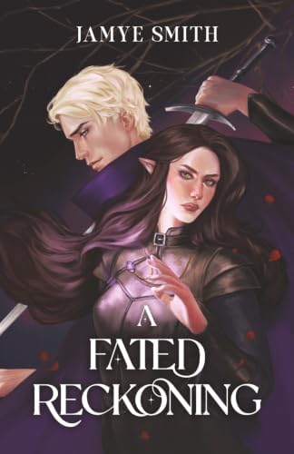 A Fated Reckoning: An Epic Fae and Vampire Romantasy Standalone by Jamye Smith