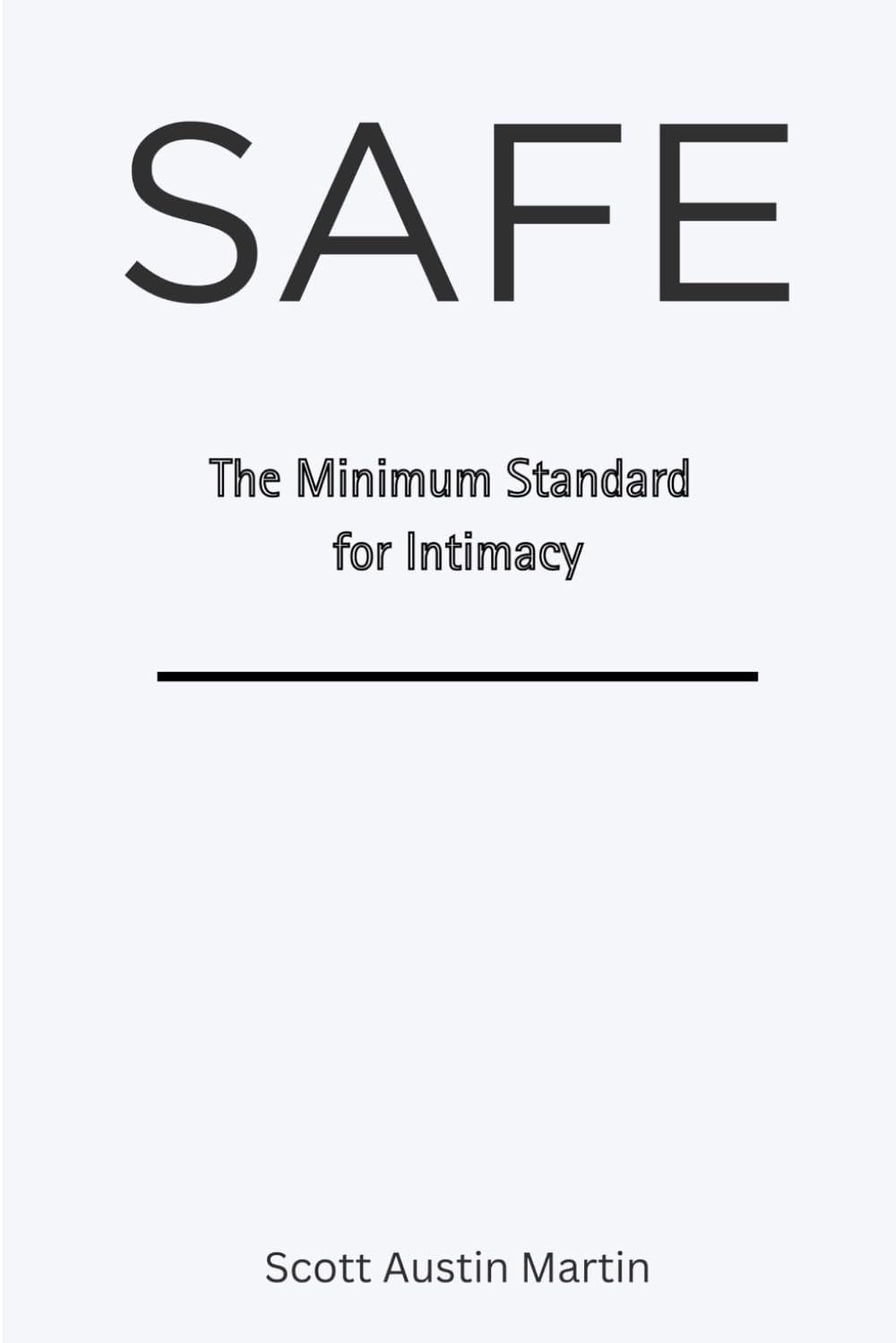 SAFE: The Minimum Standard for Intimacy by Scott Austin Martin