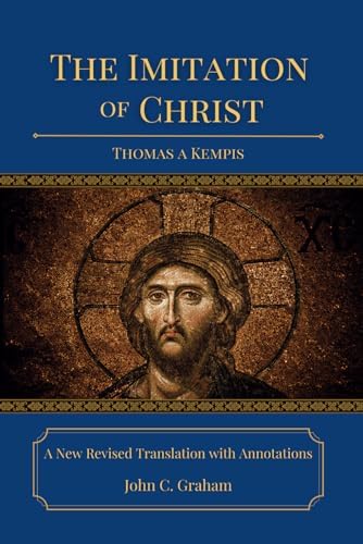 The Imitation of Christ: A New Revised Translation with Annotations by Thomas A Kempis