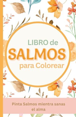 Salmos para Colorear: Pintas mientras calmas el alma (Spanish Edition) by Alis Rye