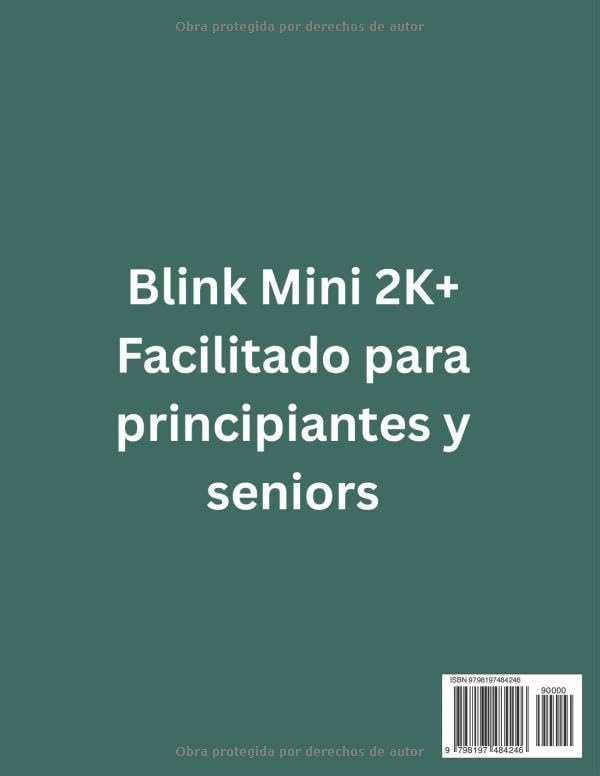 Blink Mini 2K+ (Guía actualizada) Facilitado para principiantes y seniors: Guía paso a paso para la configuración, integración con Alexa, detección de ... del hogar inteligente (Spanish Edition) by Natalie Reed