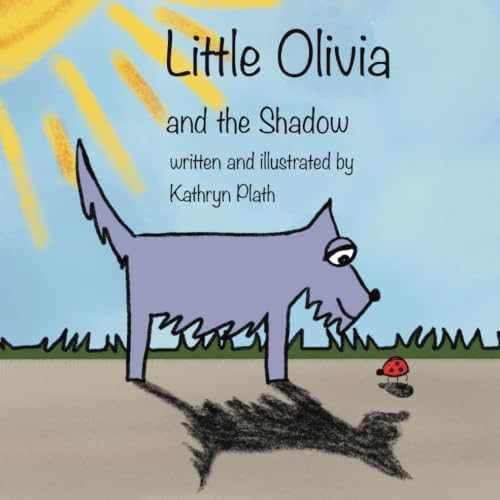 Little Olivia: and the Shadow by Kathryn Plath