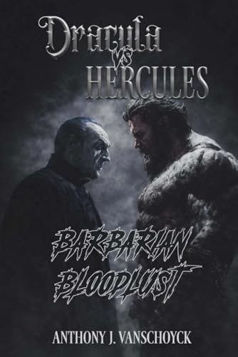 Dracula vs Hercules: Barbarian Bloodlust by Anthony VanSchoyck