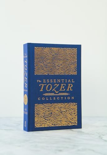 The Essential Tozer Collection: The Pursuit of God, The Purpose of Man, and The Crucified Life (The Definitive Classic) by A.W. Tozer