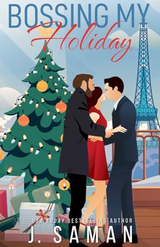 Bossing My Holiday: A Fake Relationship Enemies to Lovers Holiday Romance (Holiday Spice) by J. Saman