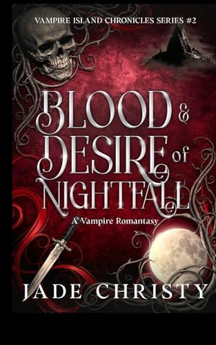 Blood & Desire of Nightfall: A Vampire Romantasy (Vampire Island Chronicles) by Jade Christy