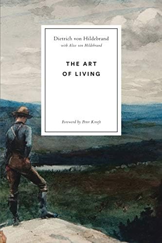 The Art of Living by Dietrich von Hildebrand