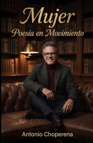Mujer, Poesìa En Movimiento (Spanish Edition) by Antonio Choperena