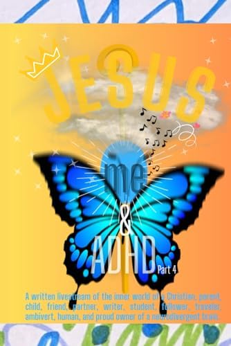 Jesus, me & ADHD: Part 4 by Mary Likens-Chung