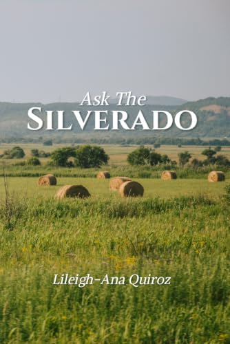 Ask The Silverado by Lileigh-Ana Quiroz