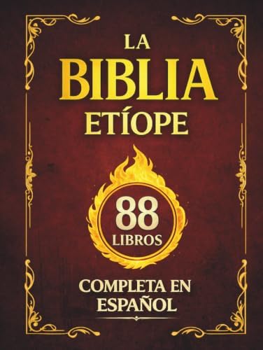 La Biblia Etíope Completa en Español: El Canon de 88 Libros de la Tradición Cristiana, con el Libro de Enoc y el Libro de los Jubileos (Spanish Edition) by Andrés Valcorán