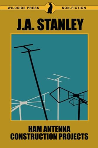 Ham Antenna Construction Projects by J.A. Stanley