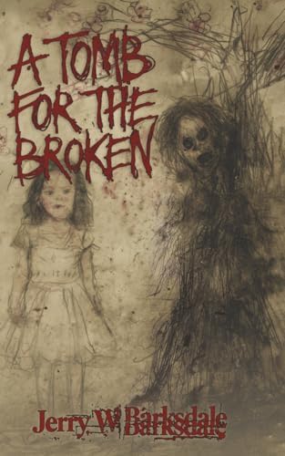 A Tomb For The Broken by Jerry W. Barksdale