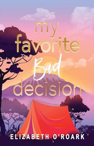 My Favorite Bad Decision by Elizabeth O'Roark
