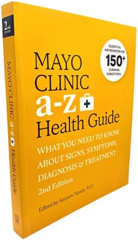 Mayo Clinic A to Z Health Guide, 2nd Edition: What You Need to Know about Signs, Symptoms, Diagnosis and Treatment by Sanjeev Nanda M.D.