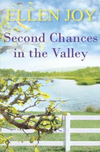Second Chances in the Valley: Small Town Romantic Women’s Fiction (Prairie Valley Sisters, 4) by Ellen Joy