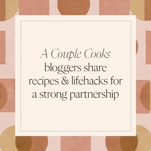 A Couple Cooks: 100 Recipes to Cook Together by Sonja Overhiser
