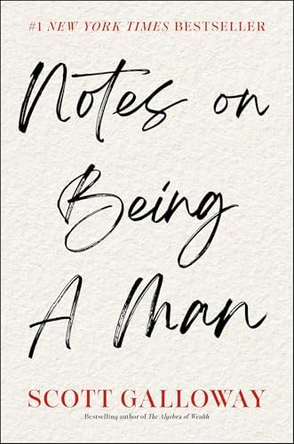 Notes on Being a Man by Scott Galloway
