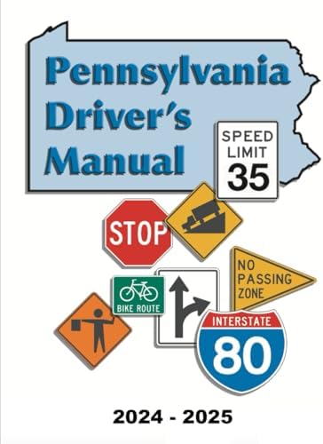 Pennsylvania Driver's Manual: (2024- 2025): Learners Permit Study Guide & Exam Workbook, 184 Questions & Answers - Full Size (8.5'' x 11") - DMV Handbook Learner’s Permit Study Guide by State of Pennsylvania