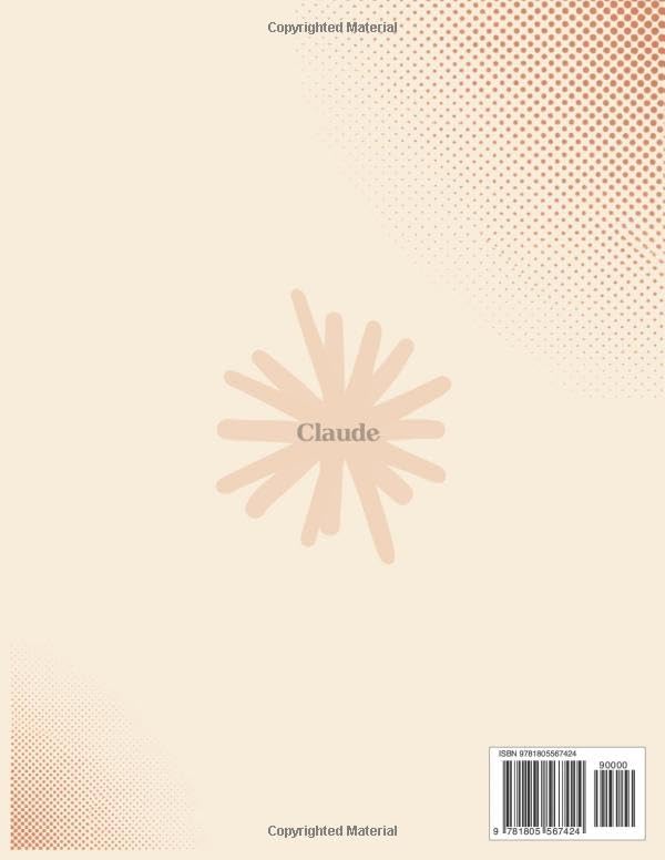 Claude AI for Beginners Bible: [5 in 1] The Ultimate Guide to Automate Your Work, Save Hours Every Week, and Use AI for Real-World Results by Pierce J. Sheldon