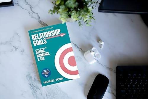 Relationship Goals (Movie Tie-In): How to Win at Dating, Marriage, and Sex by Michael Todd
