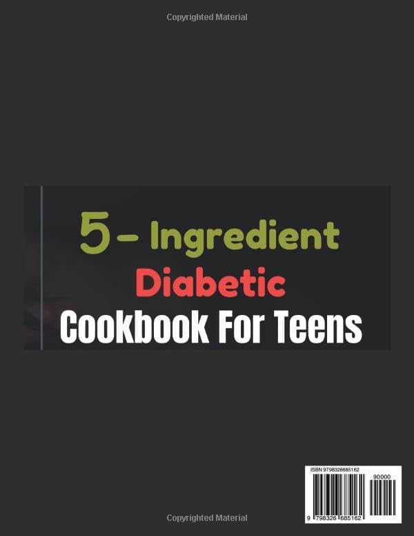 5 Ingredient Diabetic Cookbook for Teens: Quick, Healthy, and Delicious Recipes for Managing Diabetes (College Student's Cookbook) by Judy Kelly