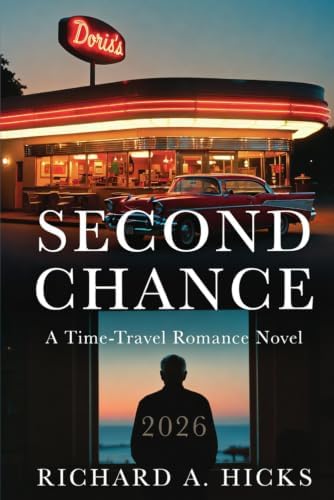 SECOND CHANCE: A Time-Travel Romance Novel by Richard A. Hicks