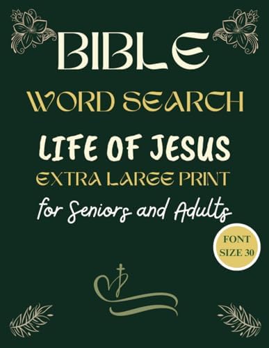 Bible Word Search Extra Large Print for Seniors and Adults Life of Jesus Font Size 30: 44 Christian Puzzles and Uplifting Verses by Rain C. Miles