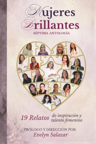 MUJERES BRILLANTES SEPTIMA ANTOLOGÍA: 19 Relatos de inspiración y talento femenino (Spanish Edition) by EVELYN SALAZAR