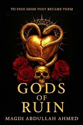 Gods of Ruin: A Dark Romantasy: A Covenant with Gods, a War of Humans, and Love That Refuses to Break (Gods of Ruin Saga) by Magdi Abdullah Ahmed