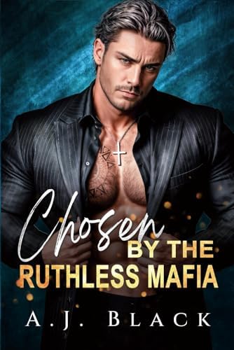 Chosen by the Ruthless Mafia: An Arranged Marriage Enemies to lovers Twin Swap Russian Mafia Romance (Mafia Daddies & Bratva Bosses) by A. J. Black