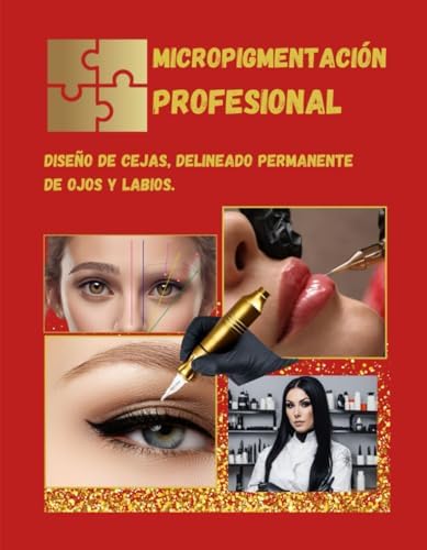Micropigmentación Profesional.: Diseño de cejas, delineado permanente de ojos y labios. (3 unidades guía práctica de micropigmentación maquillaje permanente) (Spanish Edition) by Eri Gi