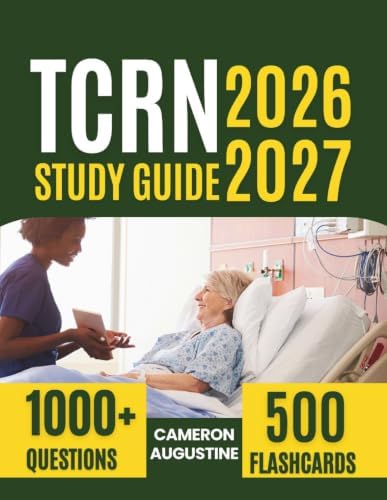 TCRN Study Guide 2026-2027: Pass the Trauma Certified Registered Nurse Exam with 1,050 Questions, 500 Printable Flashcards and Step-by-Step Answer Rationales by Cameron Augustine