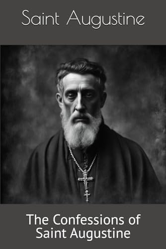 The Confessions of Saint Augustine (Illustrated) by Saint Augustine