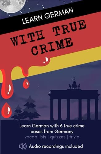 Learn German with True Crime: 6 Gripping True Crime Cases from Germany by Learn German