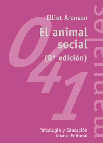 El animal social (Manuales: Psicologia Y Educacion / Manuals: Psychology and Education, 41) (Spanish Edition) by Elliot Aronson