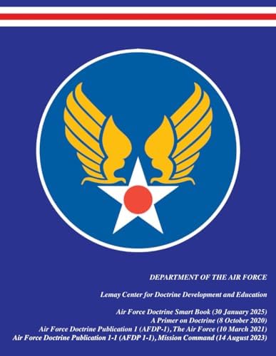4-in-1 United States Air Force Doctrine Publications: U.S. Air Force Doctrine Smart Book | A Primer on Doctrine | AFDP-1 The Air Force | AFDP 1-1 ... (Department of the Air Force publications) by United States Government