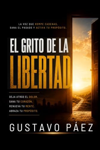 El Grito de la Libertad (Spanish Edition) by Gustavo Páez