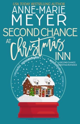 Second Chance at Christmas Inn: A Sweet Small Town Romance by Anne-Marie Meyer