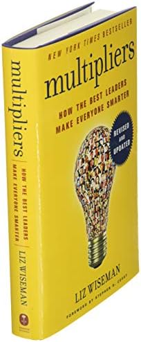 Multipliers, Revised and Updated: How the Best Leaders Make Everyone Smarter by Liz Wiseman