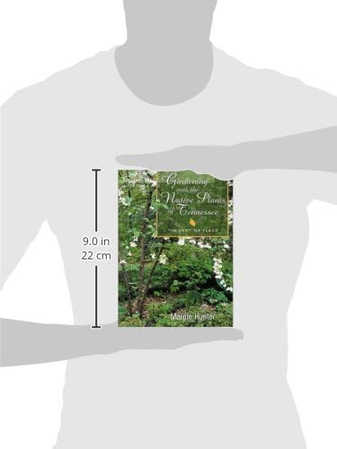 Gardening With The Native Plants Of Tennessee: The Spirit Of Place by Margie Hunter