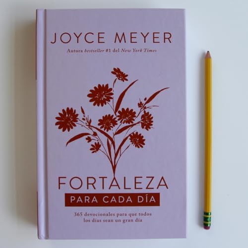 Fortaleza para cada día: 365 devocionales para que todos los días sean un gran día / Strength for Each Day (Spanish Edition) by Joyce Meyer