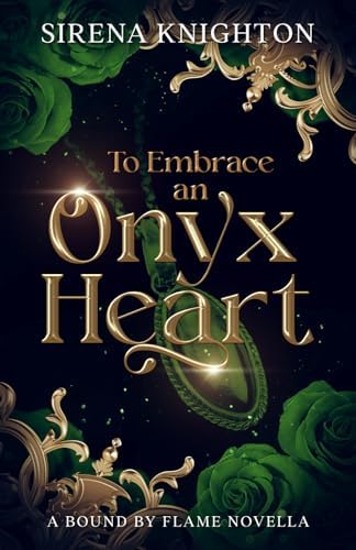 To Embrace an Onyx Heart (Legends of the Four Kingdoms: The Heartstone Series): A Standalone Beauty-and-the-Beast Dragon Shifter Romantasy with Sweet-Steamy Spice by Sirena Knighton