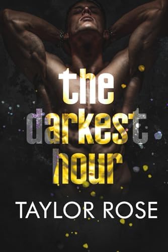 The Darkest Hour: ( Dark Enemies-to-Lovers) by Taylor Rose