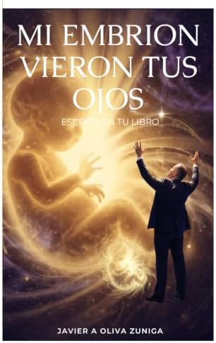 MI EMBRION VIERON TUS OJOS: ESCRITO EN TU LIBRO (Spanish Edition) by JAVIER ANDONI OLIVA