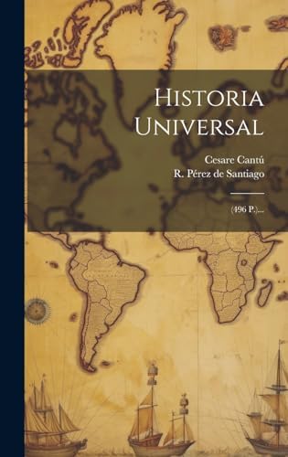Historia Universal: (496 P.)... (Spanish Edition) by Cesare Cantú