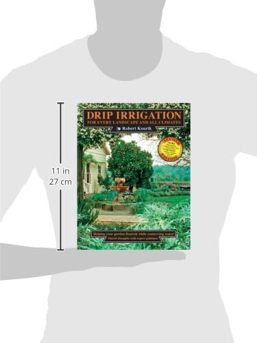 Drip Irrigation: for Every Landscape & All Climates by Robert Kourik