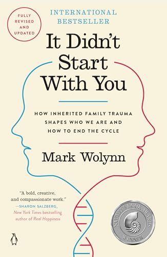 It Didn't Start with You: How Inherited Family Trauma Shapes Who We Are and How to End the Cycle by Mark Wolynn