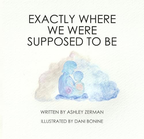 Exactly Where We Were Supposed To Be by Ashley Zerman